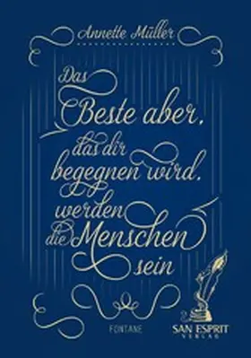 Annette / San Esprit Verlag - San Esprit GmbH & Co. KG |  Das Beste aber, das dir begegnen wird, werden die Menschen sein | eBook | Sack Fachmedien
