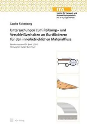 Falkenberg / Overmeyer |  Untersuchungen zum Reibungs- und Verschleißverhalten an Gurtförderern für den innerbetrieblichen Materialfluss | Buch |  Sack Fachmedien