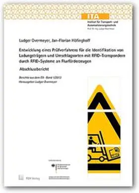 Overmeyer / Höfinghoff |  Entwicklung eines Prüfverfahrens für die Identifikation von Ladungsträgern und Umschlagsorten mit RFID-Transpondern durch RFID-Systeme an Flurförderzeugen | Buch |  Sack Fachmedien