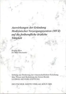 Merz / Oberlander |  Auswirkung der Gründung Medizinischer Versorgungszentren (MVZ) auf die freiberufliche ärztliche Tätigkeit | Buch |  Sack Fachmedien