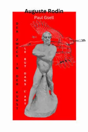 Rodin / Gsell / Moreno Sobrino |  Der Zweck in der Kunst / Le but dans l´art | Buch |  Sack Fachmedien