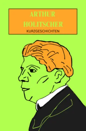 Holitscher / Moreno Sobrino |  Arthur Holitscher: Kurzgeschichten | Buch |  Sack Fachmedien
