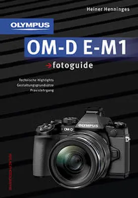 Henninges |  Olympus OM-D E-M1 fotoguide | Buch |  Sack Fachmedien