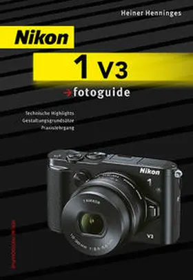 Henninges |  Nikon 1 V3 fotoguide | Buch |  Sack Fachmedien