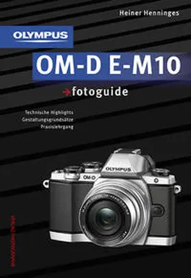 Henninges |  Olympus OM-D E-M10 fotoguide | Buch |  Sack Fachmedien