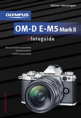 Henninges |  Olympus OM-D E-M5 Mark II fotoguide | Buch |  Sack Fachmedien