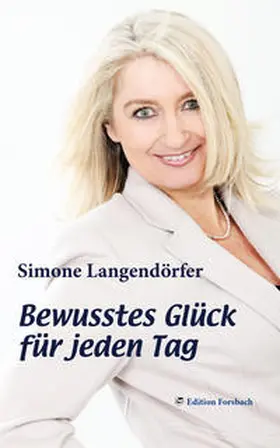 Langendörfer | Bewusstes Glück für jeden Tag | Buch | 978-3-943134-60-5 | www.sack.de