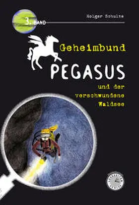 Schulze / Katzschmann |  Geheimbund Pegasus und der verschwundene Waldsee | Buch |  Sack Fachmedien