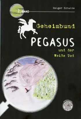 Schulze |  Geheimbund Pegasus und der Weiße Tod | Buch |  Sack Fachmedien