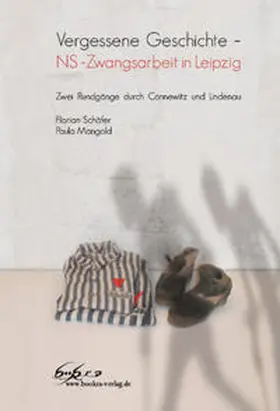Schäfer / Mangold |  Vergessene Geschichte – NS -Zwangsarbeit in Leipzig | Buch |  Sack Fachmedien
