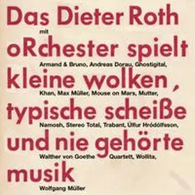 Müller / Schäfer |  Das Dieter Roth Orchester spielt kleine wolken, typische Scheiße und nie gehörte musik | Sonstiges |  Sack Fachmedien