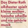 Müller / Schäfer |  Das Dieter Roth Orchester spielt kleine wolken, typische Scheiße und nie gehörte musik | Sonstiges |  Sack Fachmedien