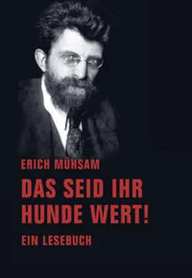 Mühsam / Liske / Präkels |  Das seid ihr Hunde wert! | Buch |  Sack Fachmedien