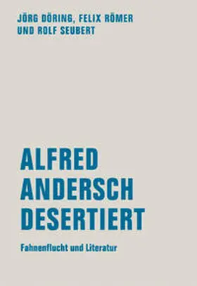 Döring / Römer / Seubert |  Alfred Andersch desertiert | Buch |  Sack Fachmedien