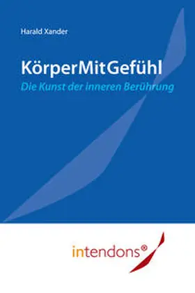 Xander |  KörperMitGefühl - Die Kunst der inneren Berührung | Buch |  Sack Fachmedien