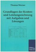Werner |  Grundlagen der Kosten- und Leistungsrechnung mit Aufgaben und Lösungen | Buch |  Sack Fachmedien
