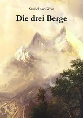 Aun Weor |  Die drei Berge | Buch |  Sack Fachmedien