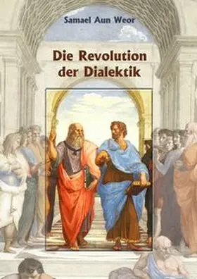 Aun Weor |  Die Revolution der Dialektik | Buch |  Sack Fachmedien