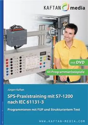 Kaftan | SPS-Praxistraining mit S7-1200 nach IEC61131-3 | Buch | 978-3-943211-17-7 | sack.de