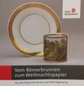 Stadt Regensburg, Kulturreferat / Museen / PD Dr. Gerstl / Dr. Schreiner |  Vom Römerbrunnen zum Weihnachtspapier | Buch |  Sack Fachmedien