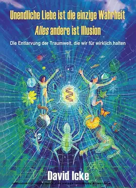 Icke |  Unendliche Liebe ist die einzige Wahrheit. Alles andere ist Illusion | eBook | Sack Fachmedien