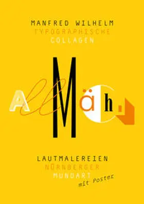 Wilhelm |  Lautmalereien Nürnberger Mundart Typographische Collagen von Manfred Wilhelm | Buch |  Sack Fachmedien