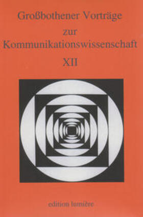 Kutsch | Großbothener Vorträge zur Kommunikationswissenschaft XII | Buch | 978-3-943245-08-0 | sack.de