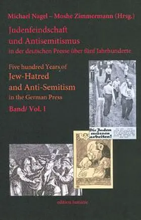 Nagel / Zimmermann |  Judenfeindschaft und Antisemitismus in der deutschen Presse über fünf Jahrhunderte: Erscheinungsformen, Rezeption, Debatte und Gegenwehr. Five hundred years of Jew-Hatred and Anti-Semitism in the German Press: Manifestations and Reactions | Buch |  Sack Fachmedien