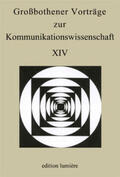 Kutsch / Merziger / Sommer |  Großbothener Vorträge zur Kommunikationswissenschaft XIV | Buch |  Sack Fachmedien