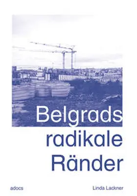 Lackner |  Belgrads radikale Ränder | Buch |  Sack Fachmedien