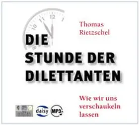 Dr. phil. Rietzschel |  Die Stunde der Dilettanten | Sonstiges |  Sack Fachmedien