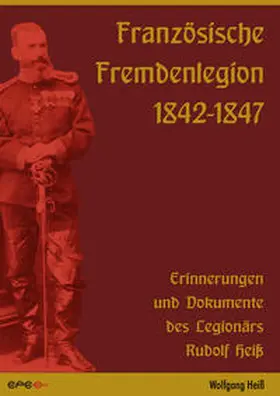 Heiß |  Französische Fremdenlegion 1842-1847 | Buch |  Sack Fachmedien