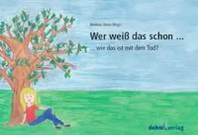  Wer weiß das schon ... wie das ist mit dem Tod? | Buch |  Sack Fachmedien