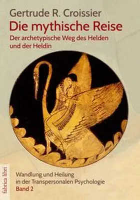 Croissier |  Die mythische Reise - der archetypische Weg des Helden und der Heldin | Buch |  Sack Fachmedien