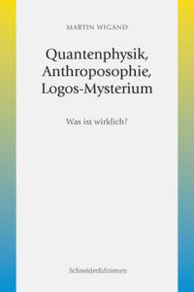 Wigand | Quantenphysik, Anthroposophie, Logos-Mysterium | Buch | 978-3-943305-66-1 | sack.de