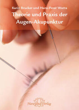 Brucker / Wutta | Theorie und Praxis der Augen-Akupunktur | Buch | 978-3-943309-50-8 | sack.de