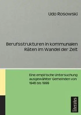 Rosowski |  Berufsstrukturen in kommunalen Räten im Wandel der Zeit | Buch |  Sack Fachmedien