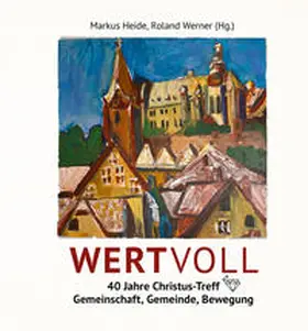Heide / Werner / Baltes |  WERTVOLL – 40 Jahre Christus-Treff | Buch |  Sack Fachmedien