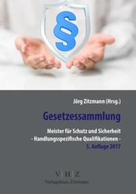 Zitzmann | Gesetzessammlung Meister für Schutz und Sicherheit – Handlungsspezifische Qualifikationen – 5. Auflage | Buch | 978-3-943370-82-9 | sack.de