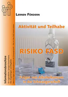 Ziegler / LERNEN FÖRDERN - Bundesverband zur Förderung von Menschen mit Lernbehinderungen e.V. / Schöffler |  Aktivität und Teilhabe - Risiko FASD | Buch |  Sack Fachmedien