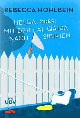 Hohlbein |  Helga, oder mit der al Qaida nach Sibirien | Buch |  Sack Fachmedien