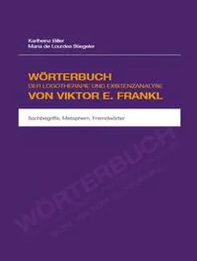 Biller / De Lourdes Stiegeler |  Wörterbuch der Logotherapie und Existenzanalyse von Viktor E. Frankl | Buch |  Sack Fachmedien