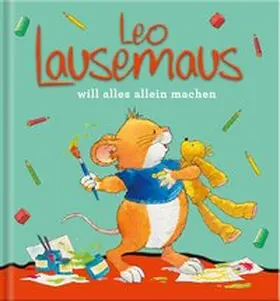Lay / Althaus |  Leo Lausemaus will alles alleine machen | Buch |  Sack Fachmedien