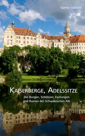 Schmitt / Biberacher Verlagsdruckerei GmbH & Co. KG |  Kaiserberge, Adelssitze | Buch |  Sack Fachmedien