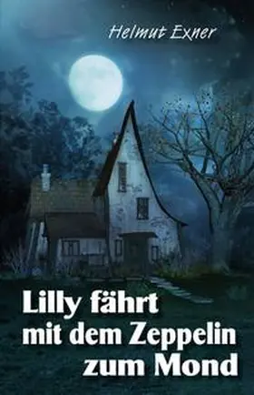 Exner |  Lilly fährt mit dem Zeppelin zum Mond | Buch |  Sack Fachmedien