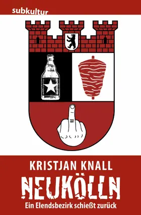 Knall |  Neukölln – Ein Elendsbezirk schießt zurück | eBook | Sack Fachmedien