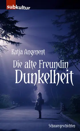 Angenent |  Die alte Freundin Dunkelheit | eBook | Sack Fachmedien