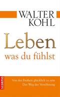 Kohl |  Leben, was du fühlst | eBook | Sack Fachmedien