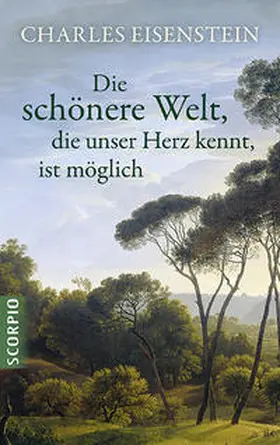 Eisenstein Charles |  Die schönere Welt, die unser Herz kennt, ist möglich | Buch |  Sack Fachmedien