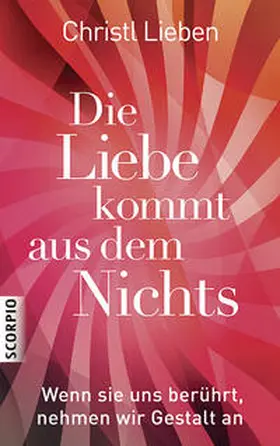 Lieben |  Die Liebe kommt aus dem Nichts | Buch |  Sack Fachmedien